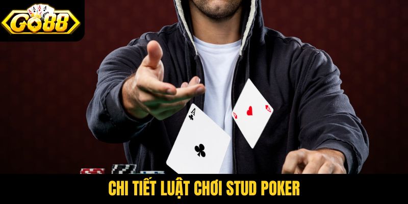 Chi tiết luật chơi Stud Poker