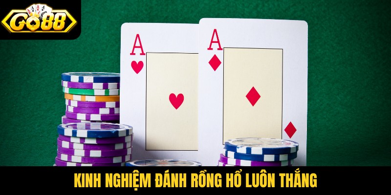 Kinh nghiệm đánh rồng hổ luôn thắng