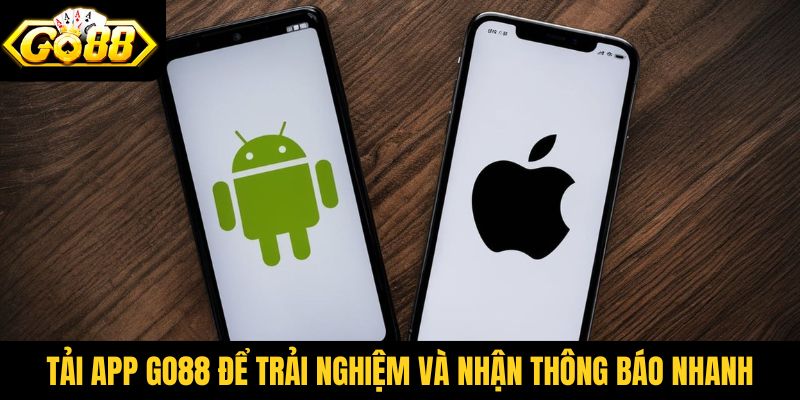 Tải app Go88 để trải nghiệm và nhận thông báo nhanh
