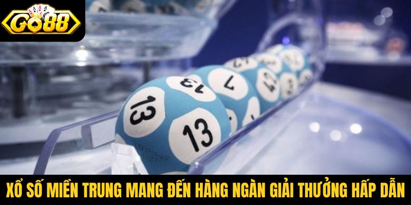 Xổ số miền Trung mang đến hàng ngàn giải thưởng siêu hấp dẫn